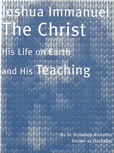 Joshua Immanuel The Christ His Life on Earth and His Teaching