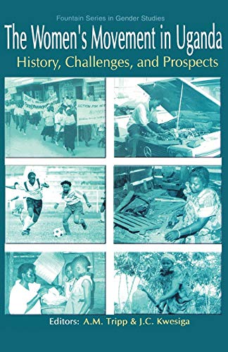 The Women's Movement in Uganda: History, Challenges, and Prospects (Fountain Series in Gender Studies)