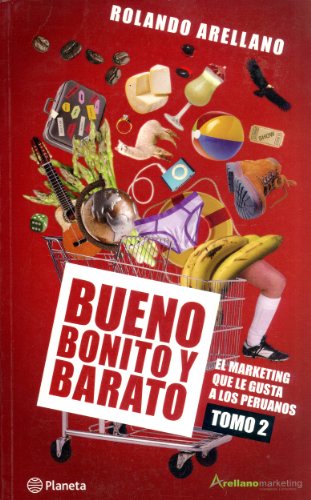 Bueno, Bonito y Barato: El Marketing Que Le Gusta a Los Peruanos: Tomo 2