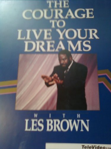 The Courage to Live Your Dreams