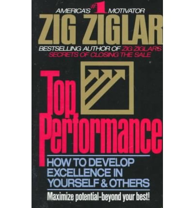 Top Performance/How to Develop Excellence in Yourself and Others