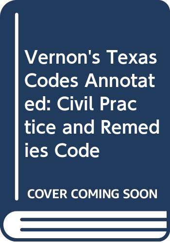 Vernon's Texas Codes Annotated: Civil Practice and Remedies Code