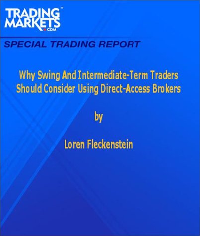 Why Swing And Intermediate-Term Traders Should Consider Using Direct-Access Brokers