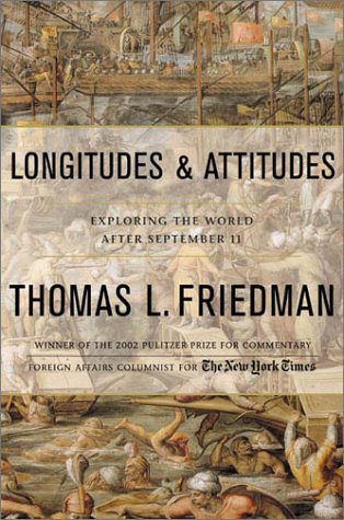 LONGITUDES AND ATTITUDES: EXPLORING THE WORLD AFTER SEPTEMBER 11 BY FRIEDMAN, THOMAS L (AUTHOR)HARDCOVER