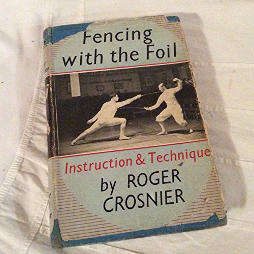 Fencing with the foil: Instruction and technique