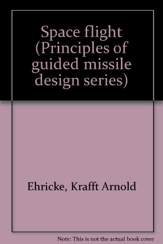 Space Flight, Vol. 2: Dynamics (Principles of Guided Missile Design)