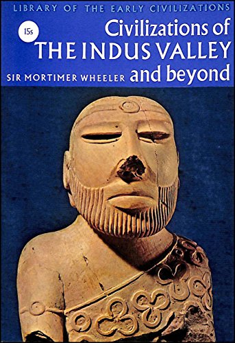 Civilizations of the Indus Valley and beyond (Library of the early civilisations)