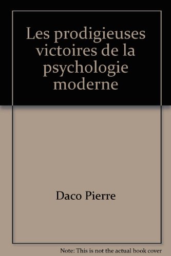 Les prodigieuses victoires de la psychologie moderne