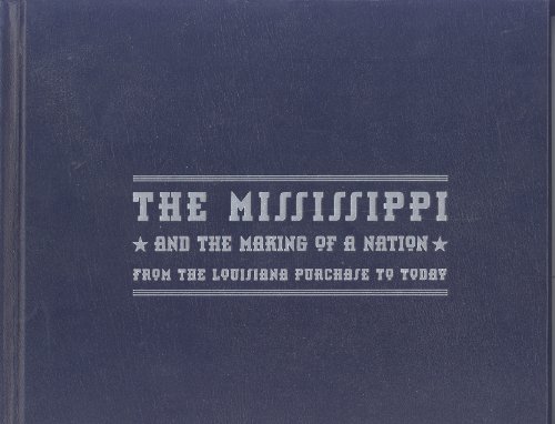 The Mississippi and the Making of a Nation: From the Louisiana Purchase to Today (National Geographic)
