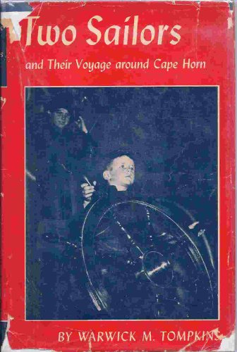 Two Sailors and Their Voyage Around Cape Horn [by] Warwick M. Tompkins