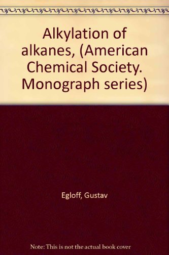 Alkylation of Alkanes, Vol. 1: Patents on Alkylation of Alkanes (American Chemical Society. Monograph series)