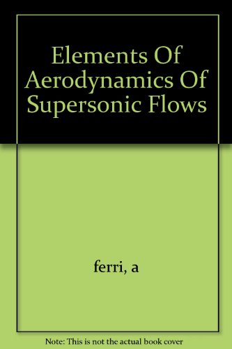 Elements Of Aerodynamics Of Supersonic Flows