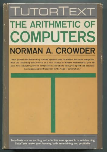 The Arithmetic of Computers: an Introduction to Binary and Octal Mathematics (A Tutor Text)