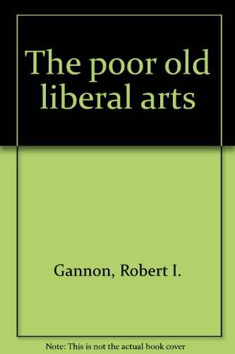 THE POOR OLD LIBERAL ARTS