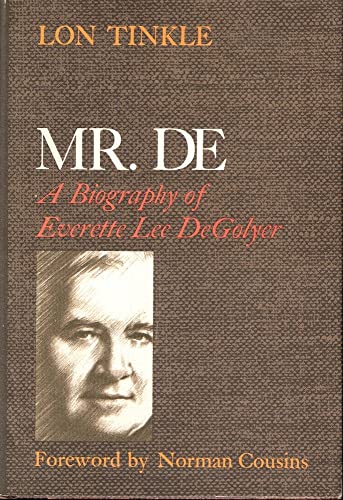 Mr. De : a biography of Everette Lee DeGolyer
