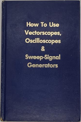 How to Use Vectorscopes, Oscilloscopes & Sweep-Sig
