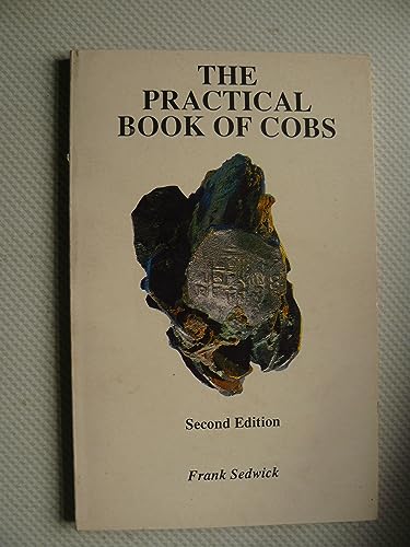 The Practical Book of Cobs: History, Identification, Shipwrecks, Values, Market, Coin Photos