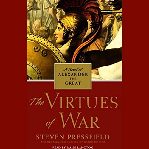 The Virtues of War: A Novel of Alexander the Great