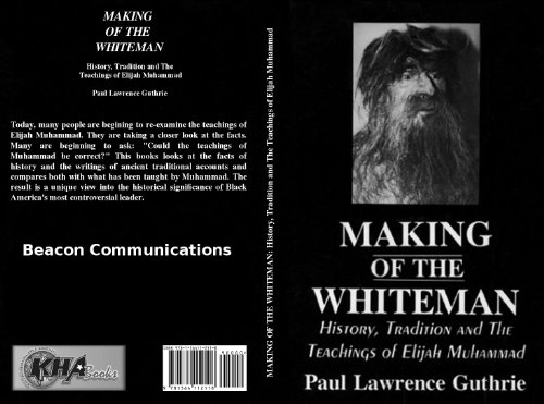 Making of the Whiteman: History, Tradition and the Teachings of Elijah Muhammad