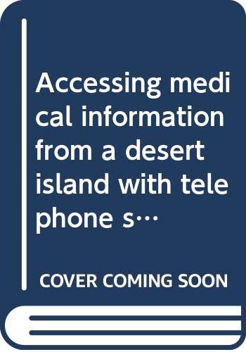 Accessing medical information from a desert island with telephone service: How to get and organize the information you need to practice most effectively