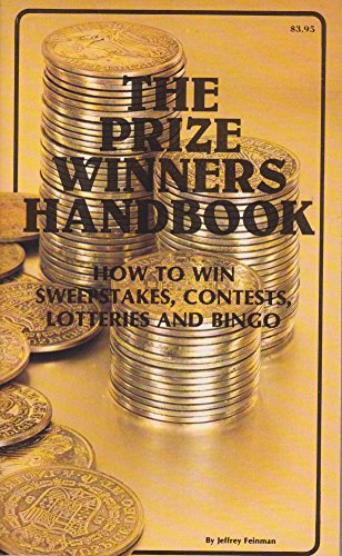 The Prize Winners Handbook: How to Win Sweepstakes, Contests, Lotteries, and Bingo