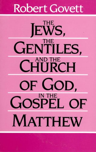 The Jews, the Gentiles, and the Church of God, in the Gospel of Matthew