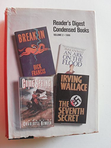 An Ark on the Flood, The Seventh Secret, Come Spring, Break In (Reader's Digest Condensed Books, Volume 2 1986)