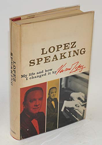 Lopez speaking,: An autobiography