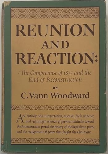 Reunion and reaction : the compromise of 1877 and the end of reconstruction