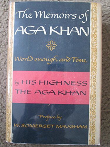The Memoirs of Aga Khan World Enough and Time