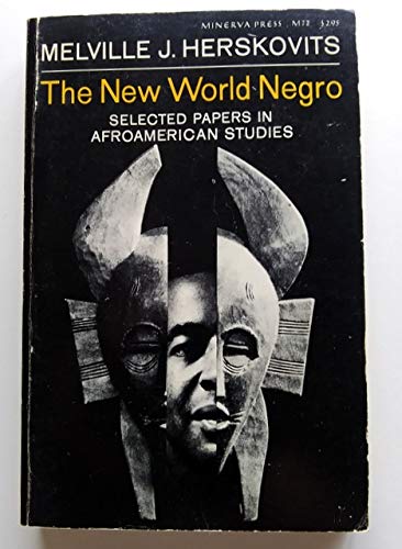 The New World Negro: Selected papers in AfroAmerican Studies
