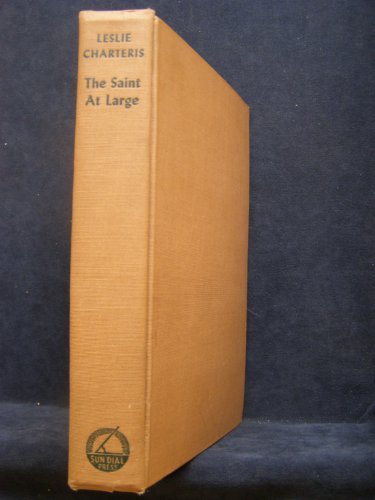 The Saint at large;: The best short stories of the adventures of Simon Templar from The Brighter buccaneer, The happy highwayman [and] The Saint intervenes,