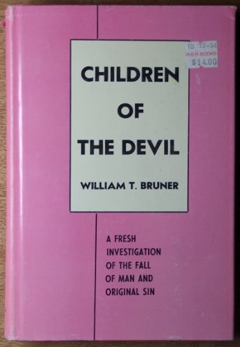 Children of the Devil;: A fresh investigation of the fall of man and original sin,