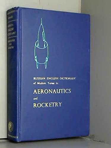Russian-English Dictionary of Modern Terms in Aeronautics and Rocketry (A Pergamon Press Book)