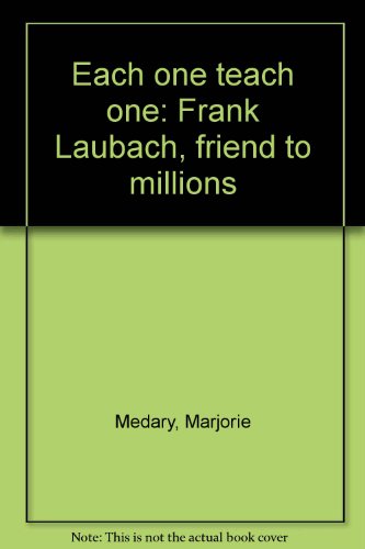 Each one teach one: Frank Laubach, friend to millions