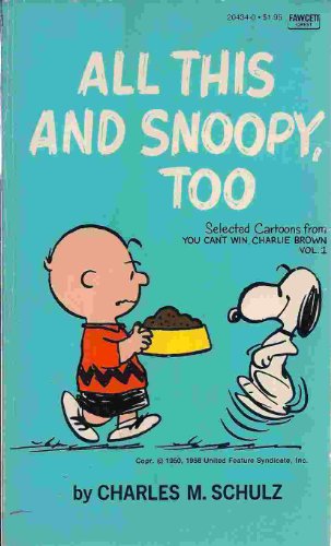 All This And Snoopy, Too: Selected Cartoons from You Can't Win Charlie Brown, Vol. 1