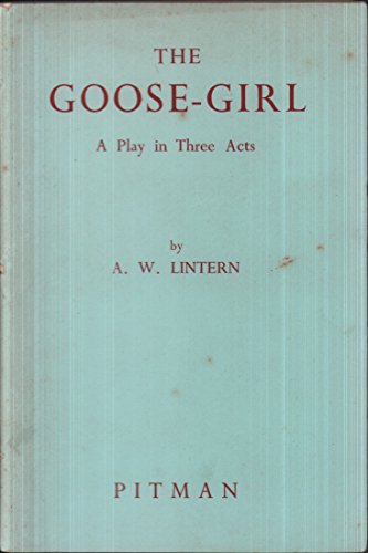 The goose-girl: A play in three acts