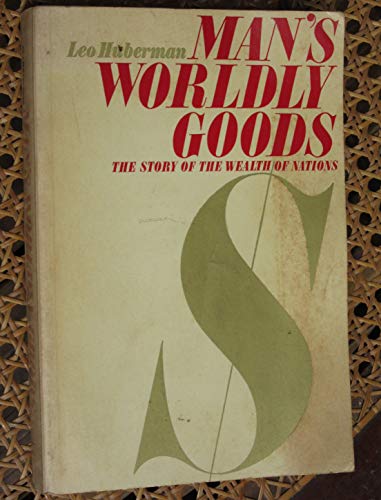 Man's worldly goods;: The story of the wealth of nations