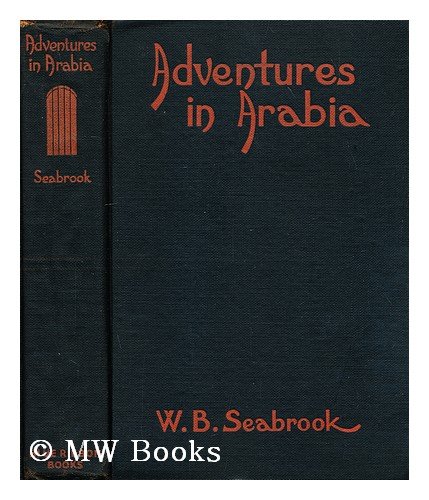Adventures in Arabia among the Bedouins, Druses, whirling dervishes, & Yezidee devil worshipers