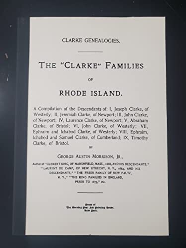 The "Clarke" families of Rhode Island (Clarke genealogies)