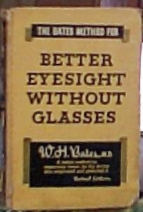 The Bates Method For Better Eyesight Without Glasses (revised edition)