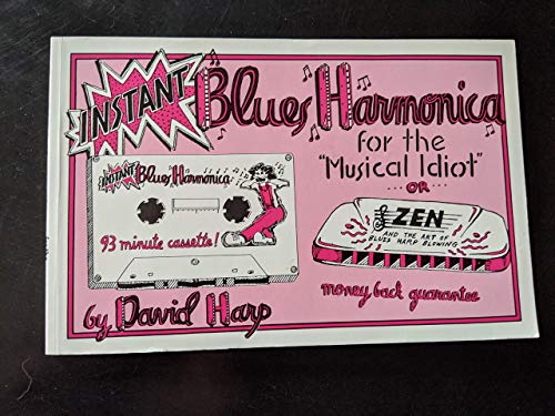 Instant Blues Harmonica for the Idiot or Zen and the Art of Blues Harp Blowing. 1984. Paper