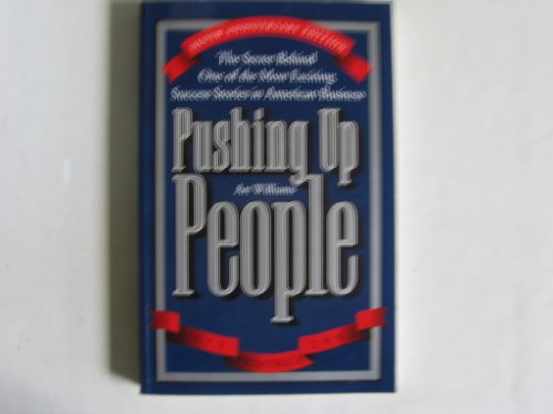 Pushing Up People - The Secret Behind One of the Most Exciting Success Stories in American Business - Silver Anniversary Edition