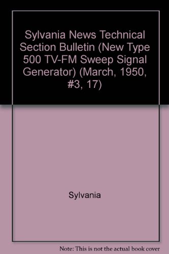 Sylvania News Technical Section Bulletin (New Type 500 TV-FM Sweep Signal Generator) (March, 1950, #3, 17)