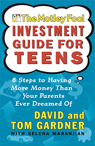 The Motley Fool Investment Guide for Teens: 8 Steps to Having More Money Than Your Parents Ever Dreamed Of (English Edition)