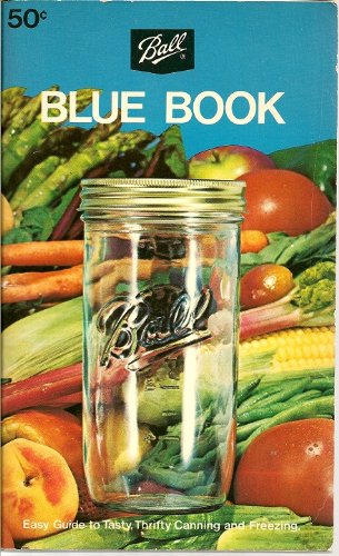 The Ball Blue Book: the Guide to Home Canning and Freezing