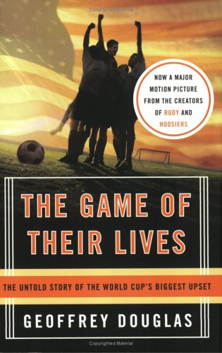 The Game of Their Lives: The Untold Story of the World Cup's Biggest Upset