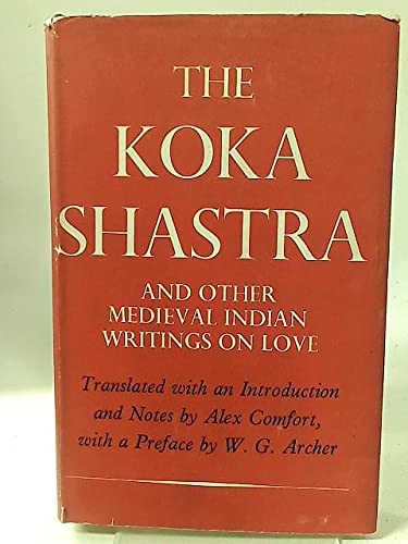THE KOKA SHASTRA, BEING THE RATIRAHASAYA OF KOKKOKA AND OTHER MEDIEVAL INDIAN WRITINGS ON LOVE