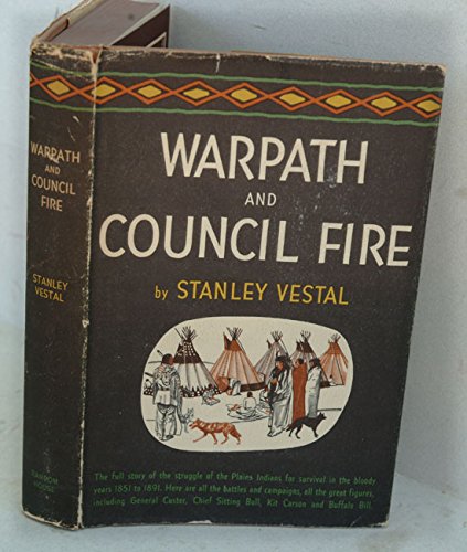Warpath and Council Fire: The Plains Indians' Struggle for Survival in War and in Diplomacy, 1851-1891