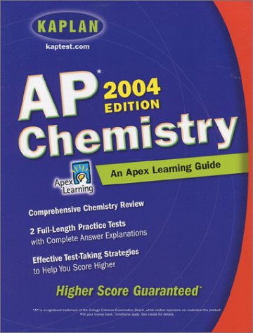 AP Chemistry, 2004 Edition: An Apex Learning Guide (Kaplan AP Chemistry: An Apex Learning Guide)